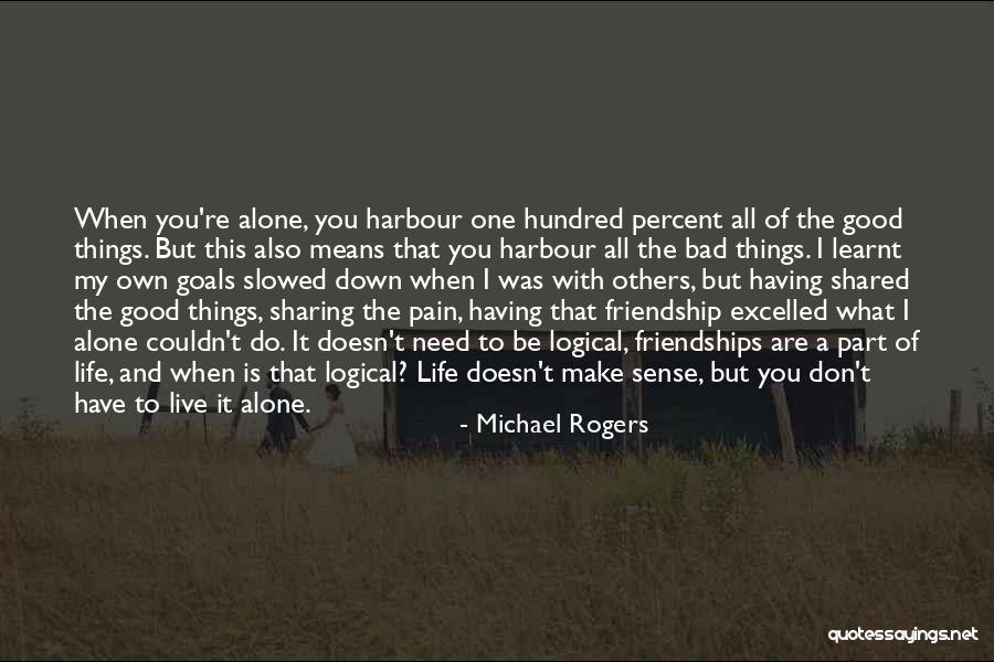 Having Good Friends Quotes By Michael Rogers Having Good Friends Quotes By Michael Rogers