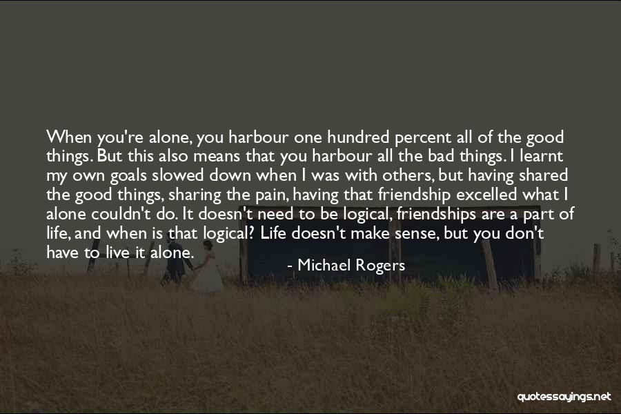 Having Good Friends Quotes By Michael Rogers