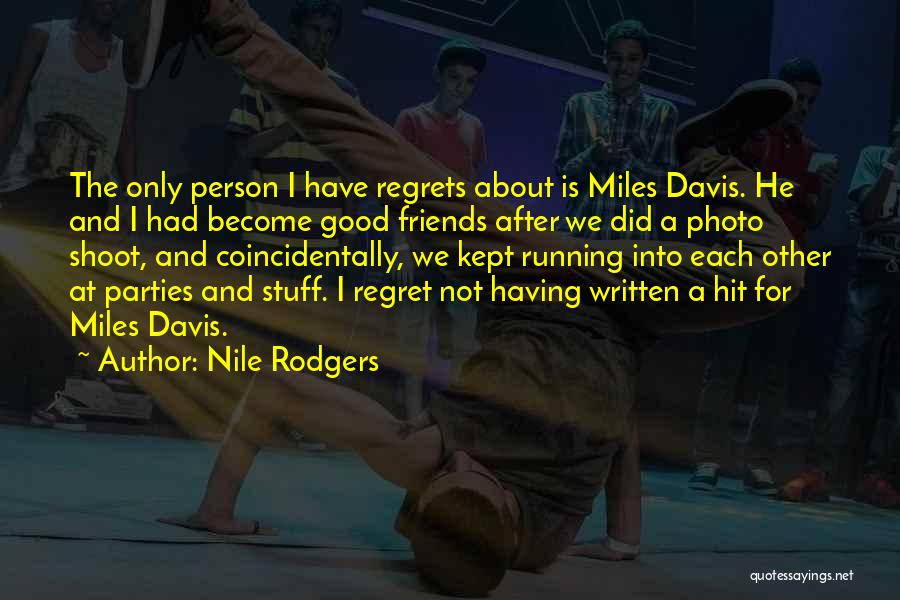 Having Good Friends Quotes By Nile Rodgers