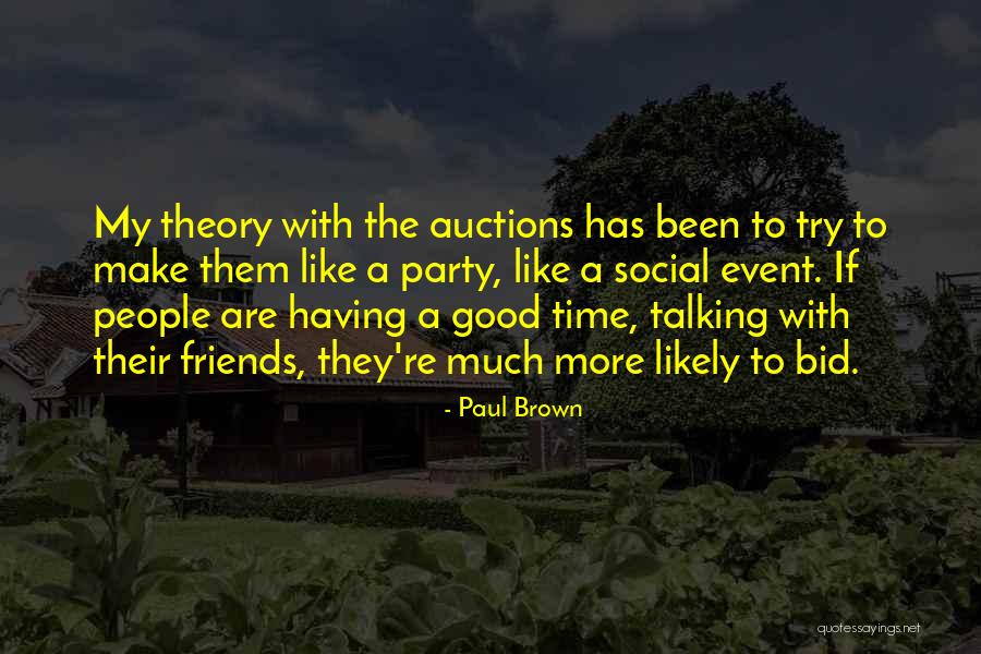 Having Good Friends Quotes By Paul Brown Having Good Friends Quotes By Paul Brown