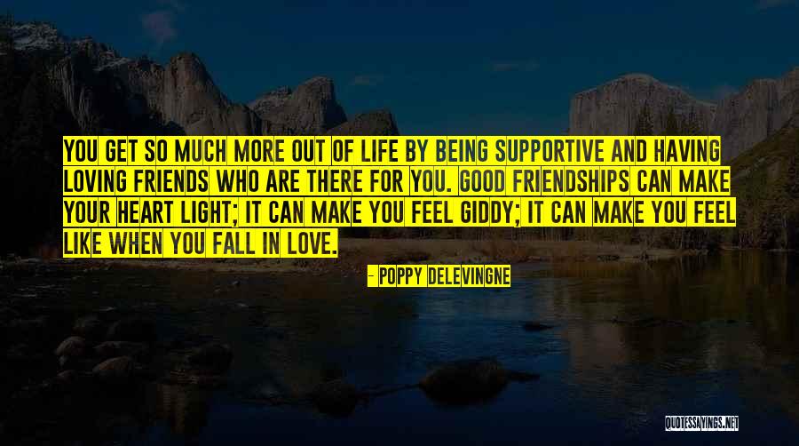 Having Good Friends Quotes By Poppy Delevingne Having Good Friends Quotes By Poppy Delevingne