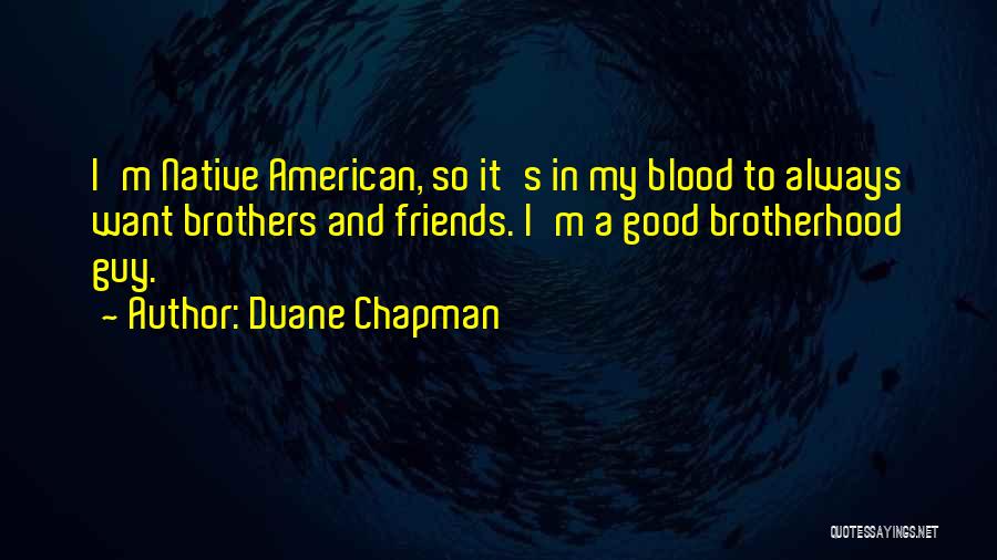 Having Good Guy Friends Quotes By Duane Chapman