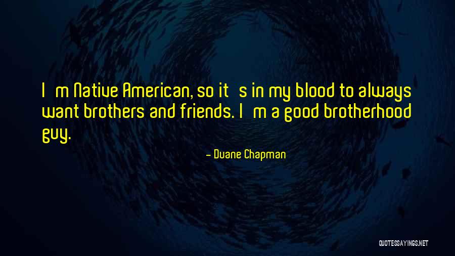 Having Good Guy Friends Quotes By Duane Chapman