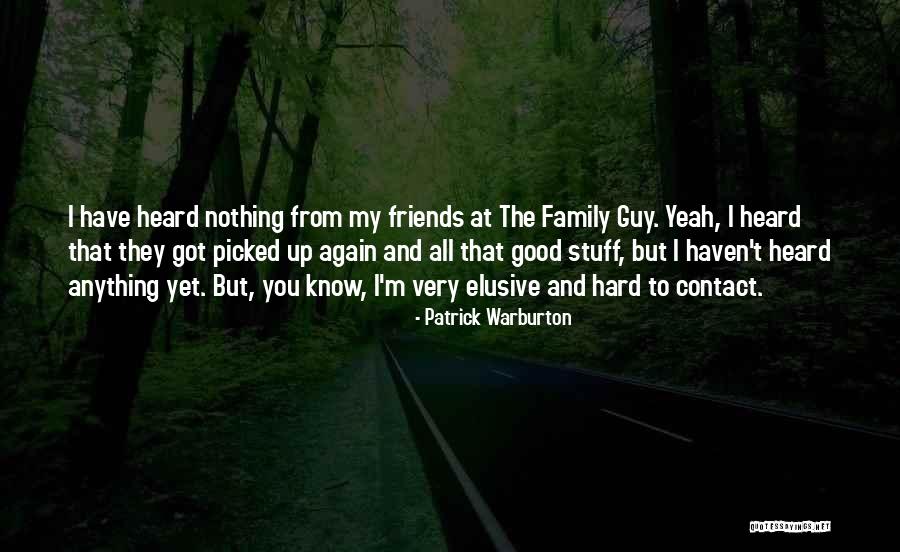 Having Good Guy Friends Quotes By Patrick Warburton Having Good Guy Friends Quotes By Patrick Warburton