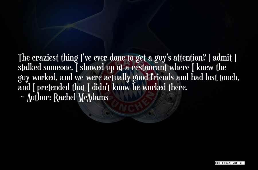 Having Good Guy Friends Quotes By Rachel McAdams