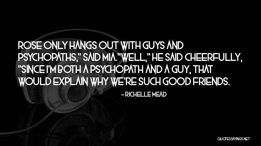 Having Good Guy Friends Quotes By Richelle Mead Having Good Guy Friends Quotes By Richelle Mead