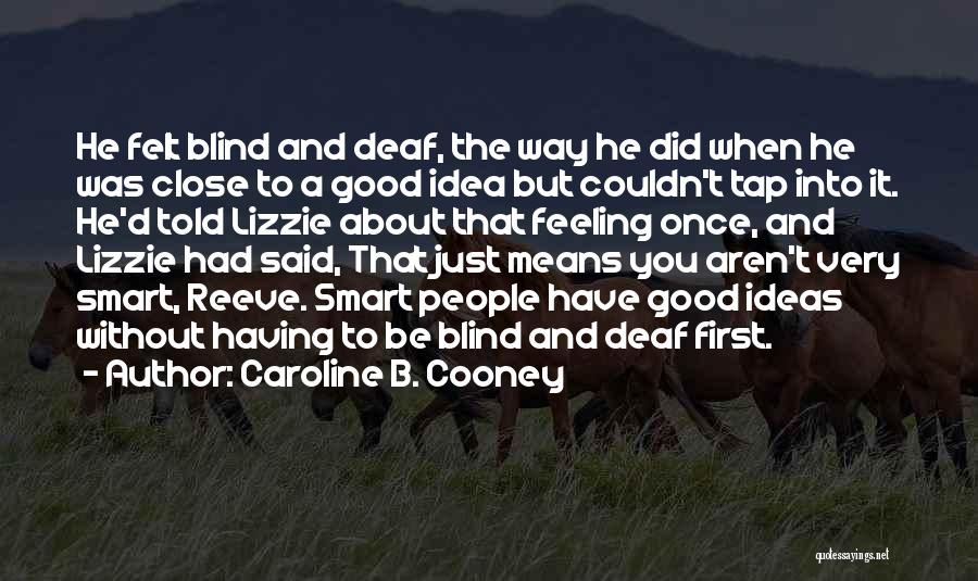 Having Good Ideas Quotes By Caroline B. Cooney