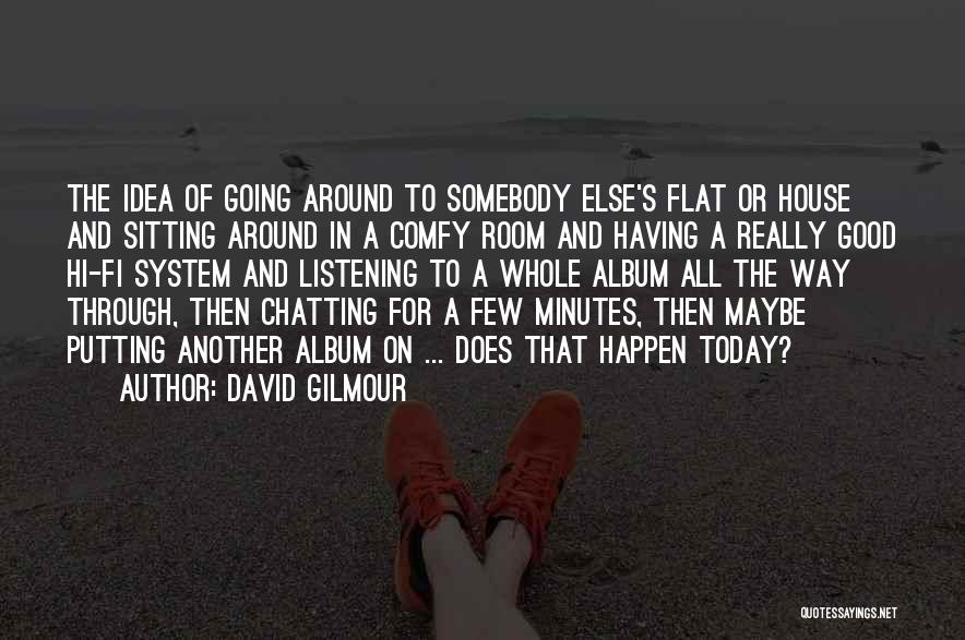 Having Good Ideas Quotes By David Gilmour