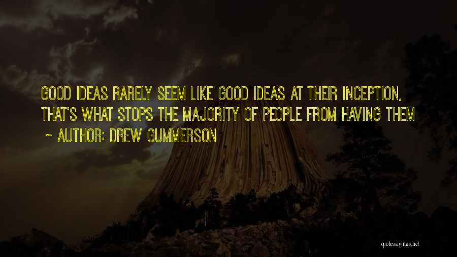 Having Good Ideas Quotes By Drew Gummerson