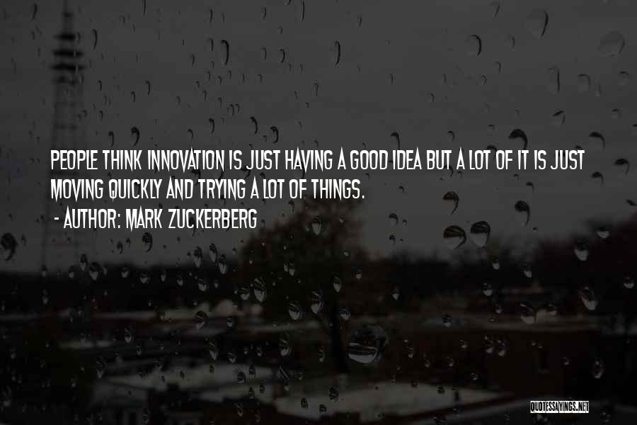 Having Good Ideas Quotes By Mark Zuckerberg