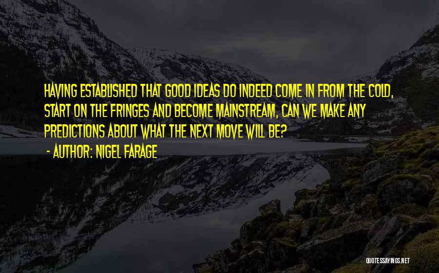 Having Good Ideas Quotes By Nigel Farage