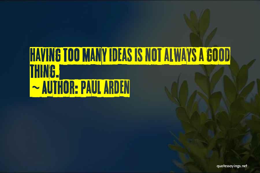 Having Good Ideas Quotes By Paul Arden