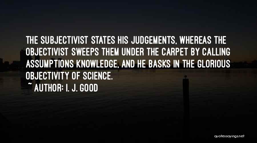 Having Good Judgement Quotes By I. J. Good