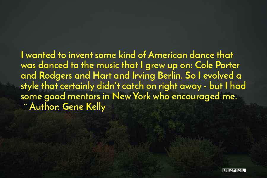 Having Good Mentors Quotes By Gene Kelly