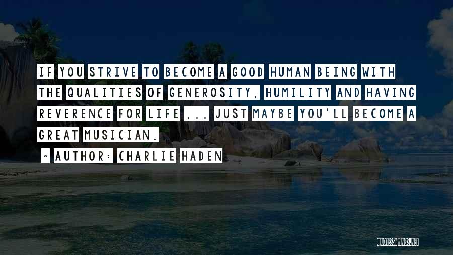 Having Good Qualities Quotes By Charlie Haden