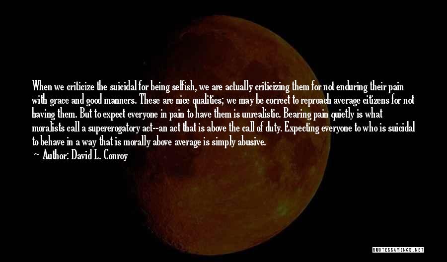 Having Good Qualities Quotes By David L. Conroy