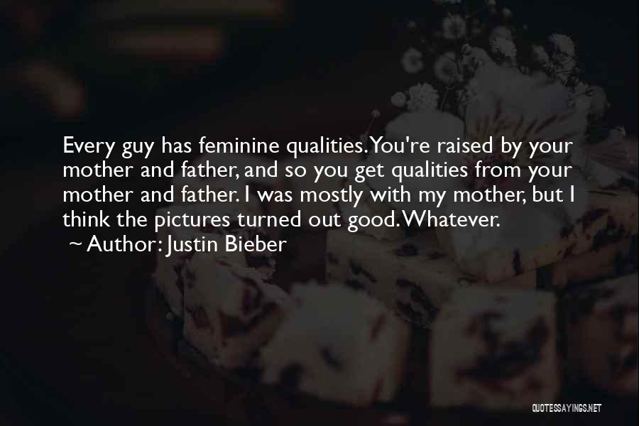 Having Good Qualities Quotes By Justin Bieber