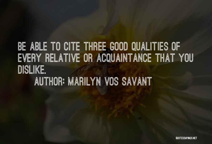 Having Good Qualities Quotes By Marilyn Vos Savant