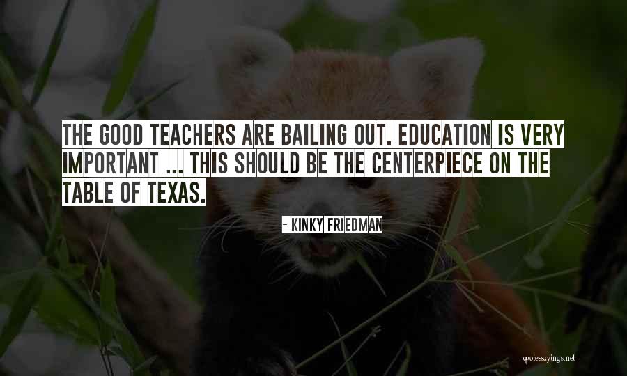 Having Good Teachers Quotes By Kinky Friedman