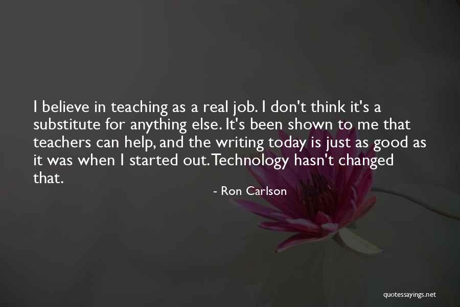 Having Good Teachers Quotes By Ron Carlson