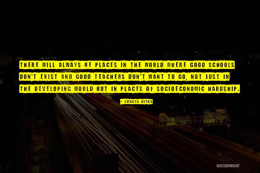 Having Good Teachers Quotes By Sugata Mitra Having Good Teachers Quotes By Sugata Mitra