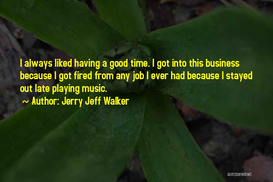 Having Good Time Quotes By Jerry Jeff Walker
