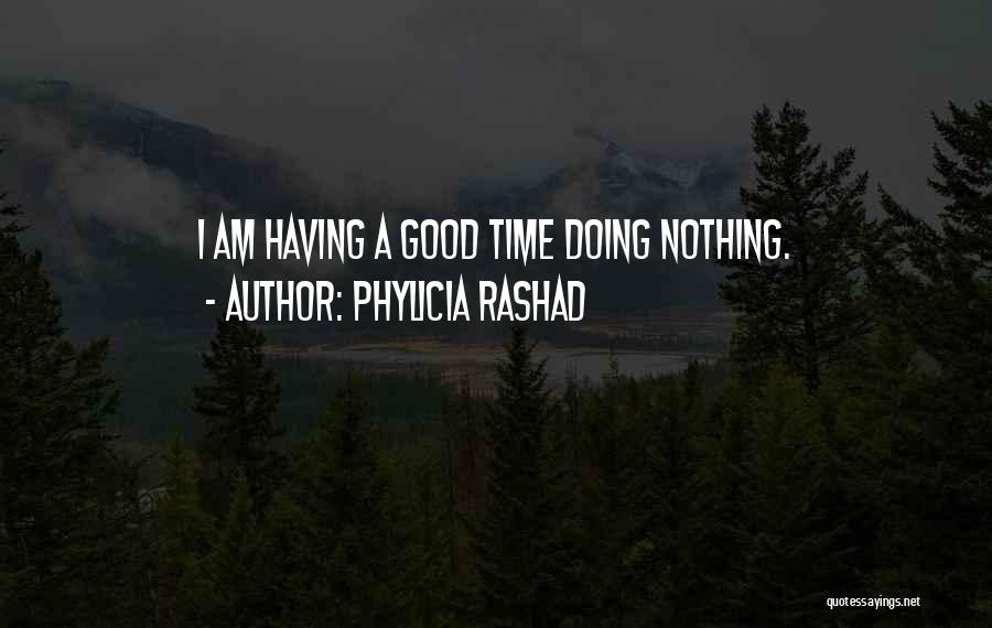 Having Good Time Quotes By Phylicia Rashad