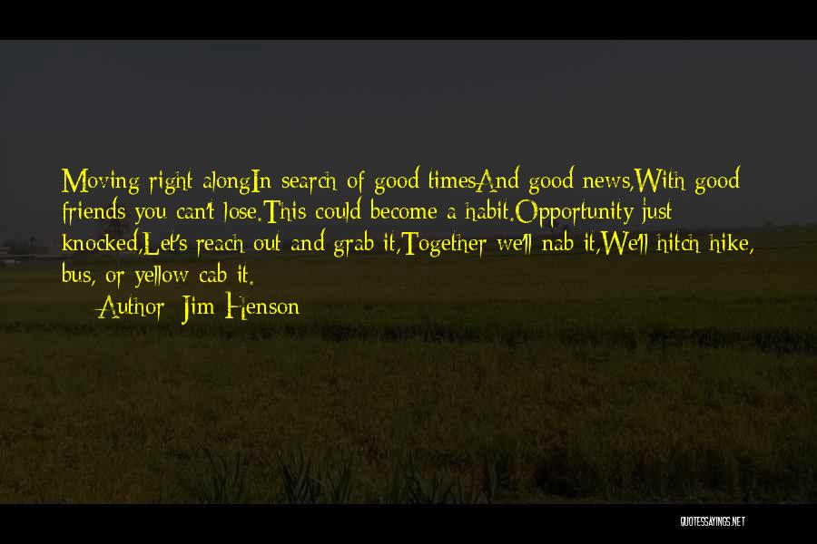 Having Good Times With Friends Quotes By Jim Henson