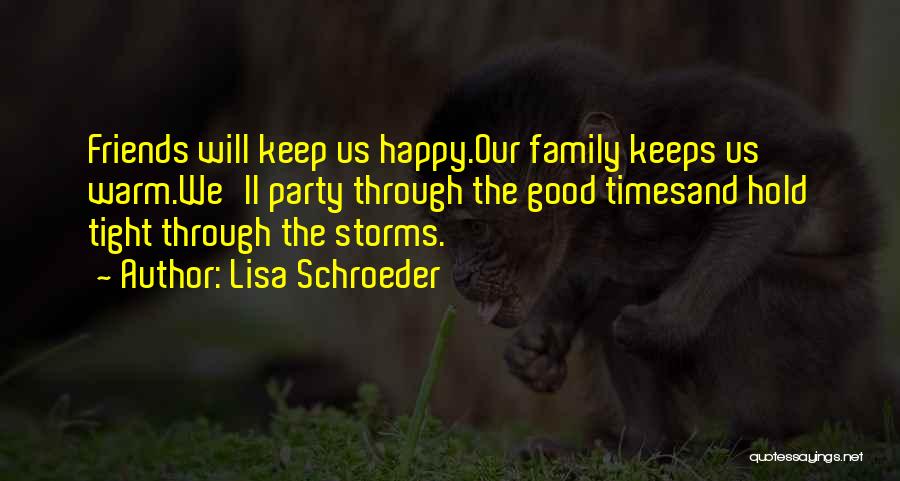 Having Good Times With Friends Quotes By Lisa Schroeder