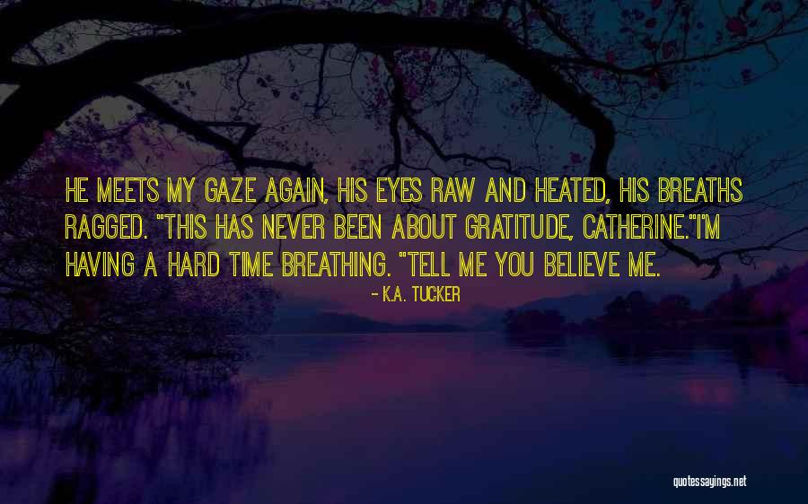 Having Gratitude Quotes By K.A. Tucker Having Gratitude Quotes By K.A. Tucker