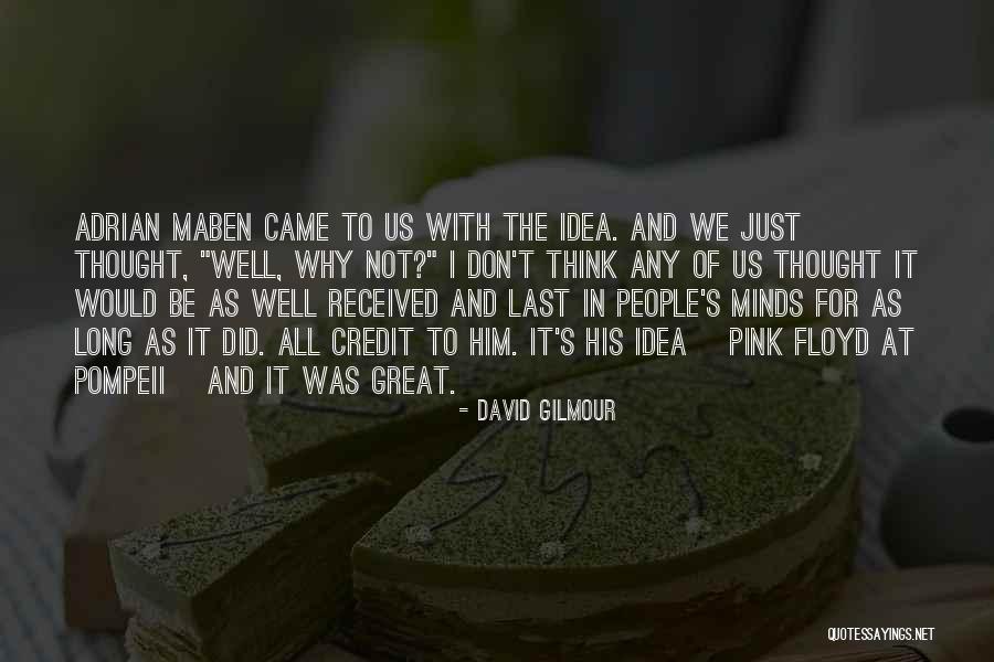Having Great Ideas Quotes By David Gilmour Having Great Ideas Quotes By David Gilmour