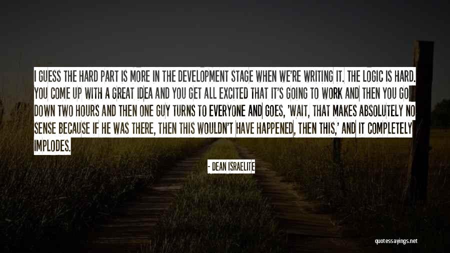 Having Great Ideas Quotes By Dean Israelite Having Great Ideas Quotes By Dean Israelite