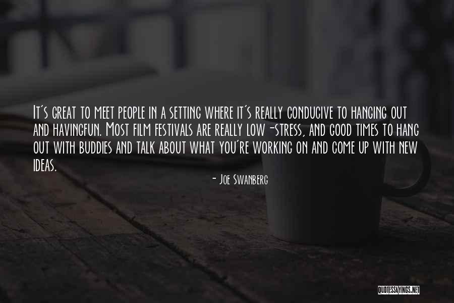 Having Great Ideas Quotes By Joe Swanberg Having Great Ideas Quotes By Joe Swanberg