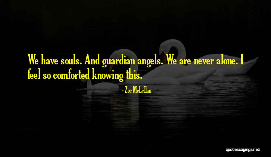 Having Guardian Angels Quotes By Zoe McLellan Having Guardian Angels Quotes By Zoe McLellan