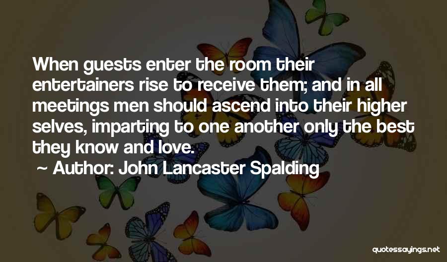 Having Guests Quotes By John Lancaster Spalding