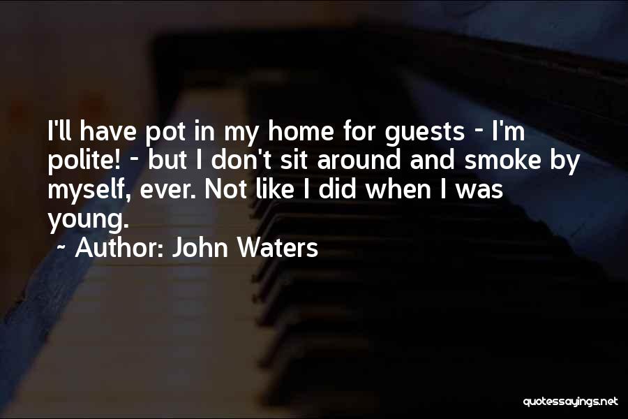 Having Guests Quotes By John Waters