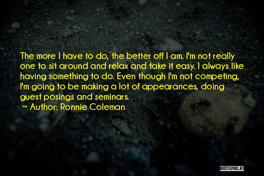 Having Guests Quotes By Ronnie Coleman