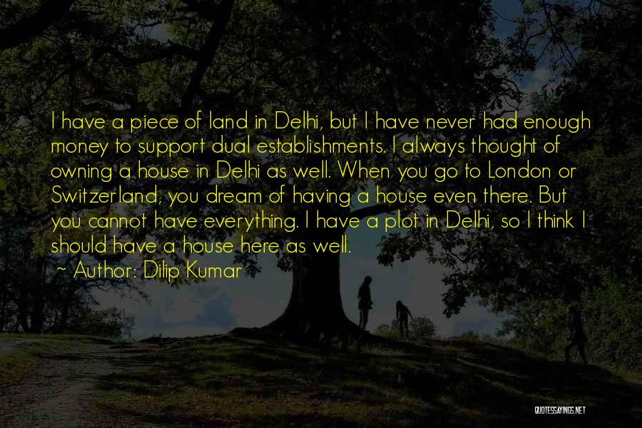 Having Had Enough Quotes By Dilip Kumar