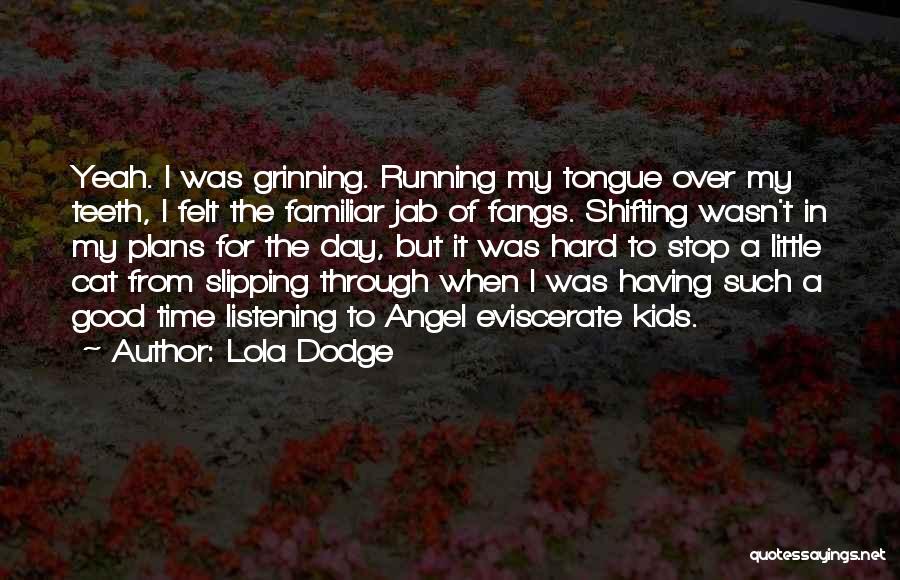 Having Hard Day Quotes By Lola Dodge