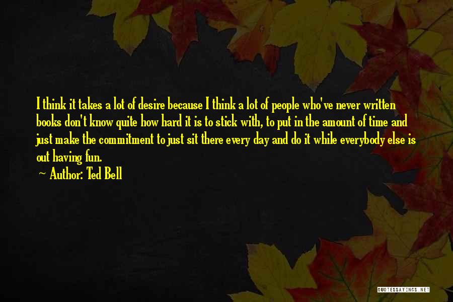 Having Hard Day Quotes By Ted Bell