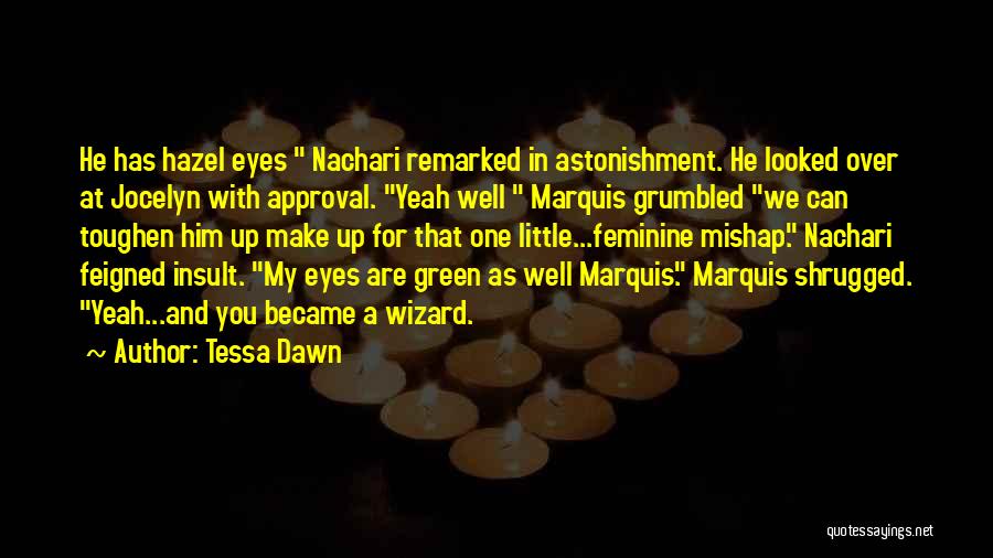 Having Hazel Eyes Quotes By Tessa Dawn