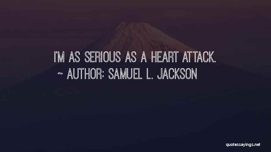 Having Heart Attack Quotes By Samuel L. Jackson