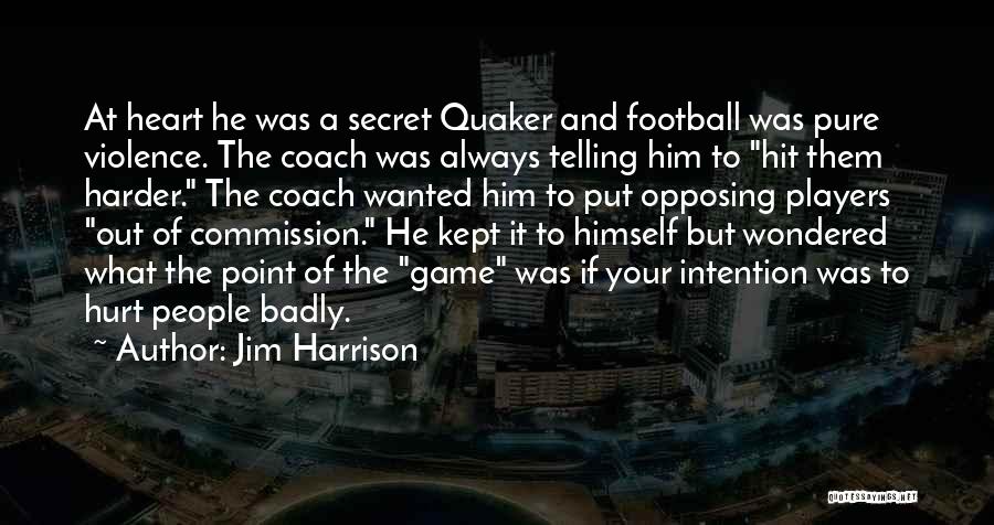Having Heart In Football Quotes By Jim Harrison