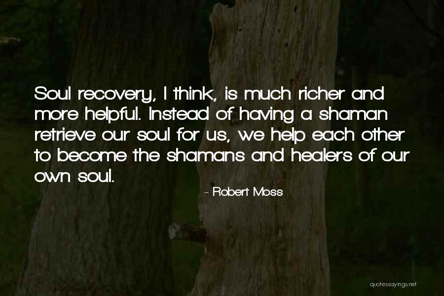 Having Help Quotes By Robert Moss Having Help Quotes By Robert Moss