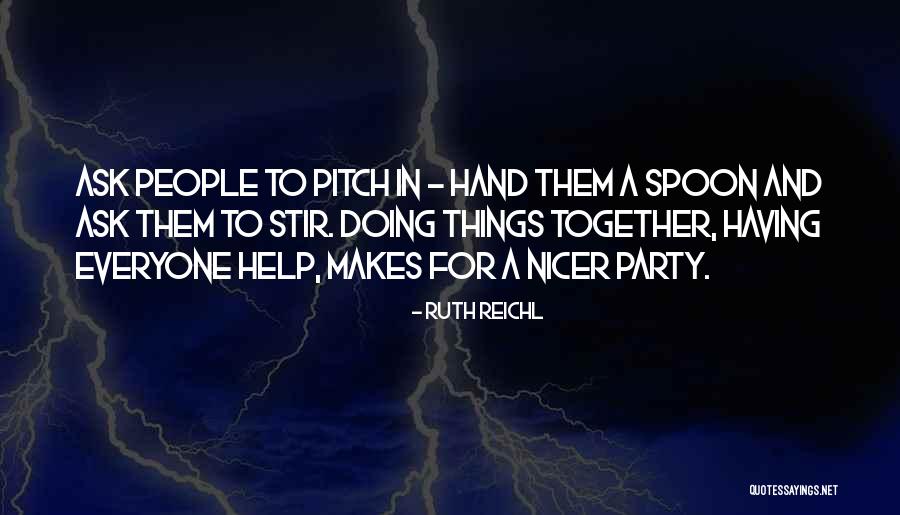 Having Help Quotes By Ruth Reichl Having Help Quotes By Ruth Reichl