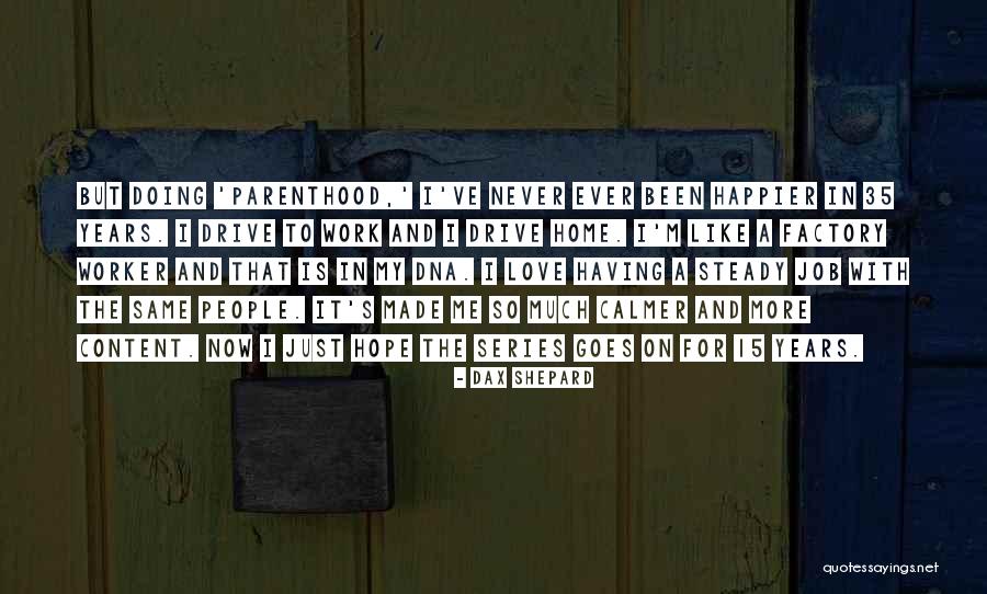 Having Hope For Love Quotes By Dax Shepard Having Hope For Love Quotes By Dax Shepard