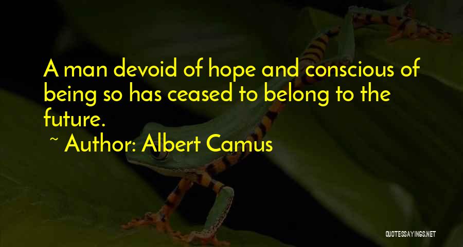 Having Hope For The Future Quotes By Albert Camus