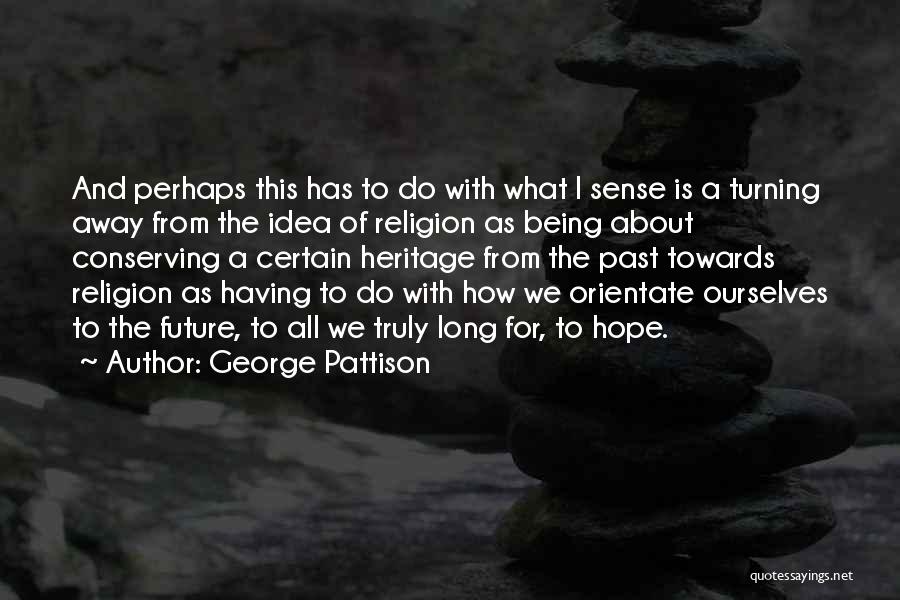 Having Hope For The Future Quotes By George Pattison