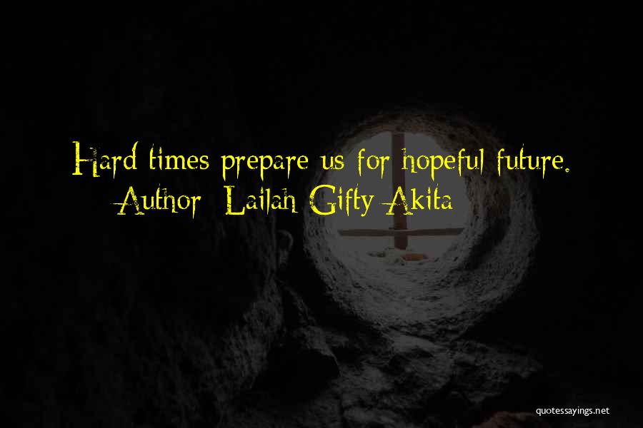 Having Hope In Hard Times Quotes By Lailah Gifty Akita