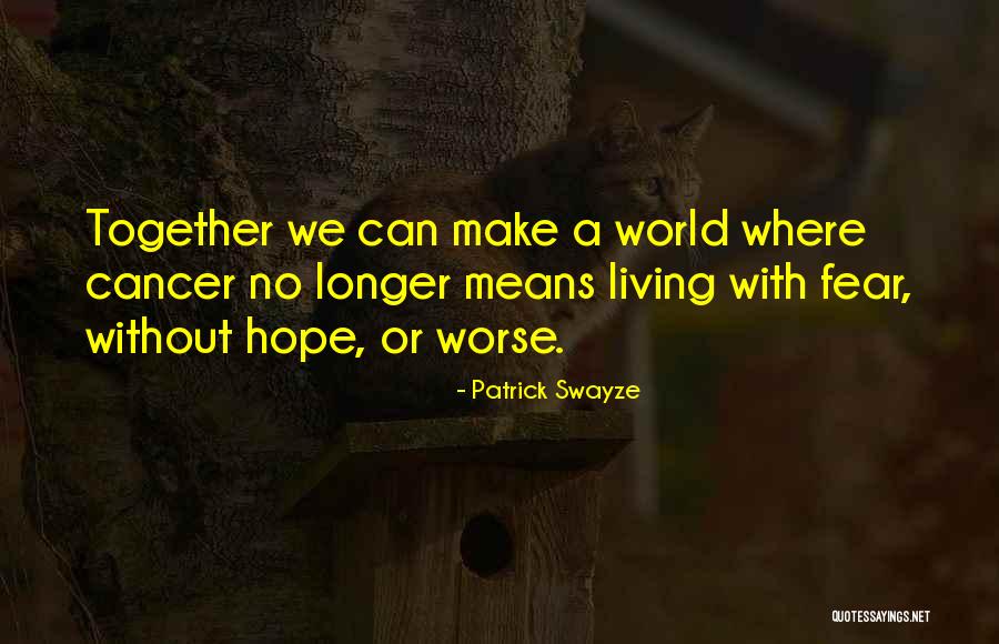 Having Hope With Cancer Quotes By Patrick Swayze